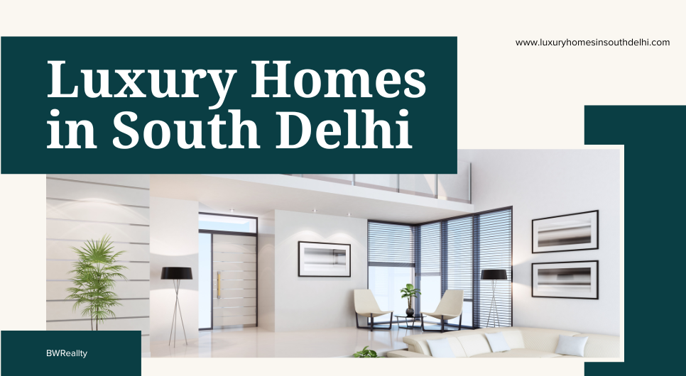 South Delhi Luxury Homes